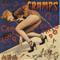 The Cramps : Can Your Pussy Do the Dog?